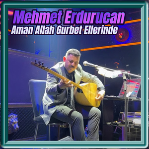 Aman Allah Gurbet Ellerinde