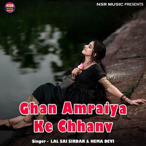 Ghan Amraiya Ke Chhanv