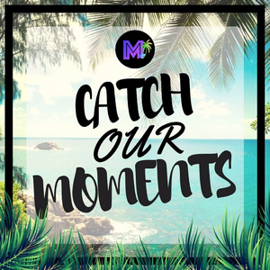 Catch Our Moment
