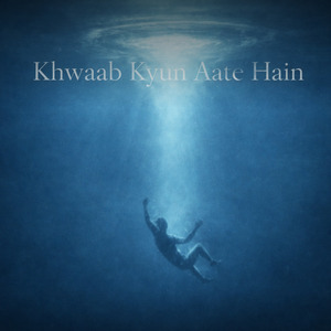 Khwaab Kyun Aate Hain