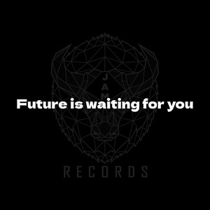 Future is waiting for you
