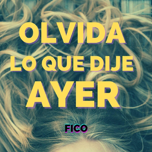 Olvida Lo Que Dije Ayer