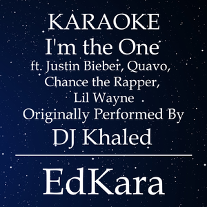 I'm the One  ft. Justin Bieber, Quavo, Chance the Rapper, Lil Wayne　(Originally Performed by DJ Khaled ) [Karaoke No Guide Melody Version]