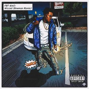 Wicced (feat. FBT 6ix0) ($nwman Remix)