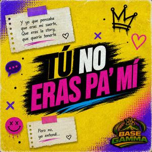 Tú no eras pa' mí