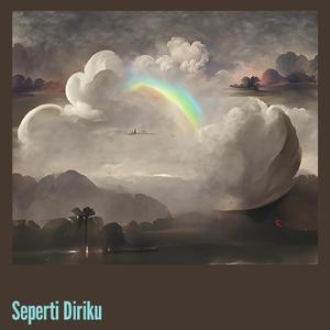 Seperti Diriku