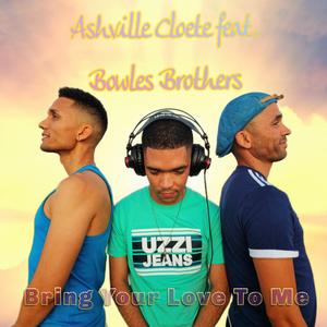 Bring Your Love To Me (feat. Bowles Brothers)