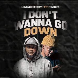 I dont wanna go down (feat. Ta3gy)