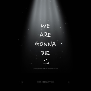 We Are Gonna Die