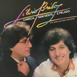 Careca Sem Dente e Pelado