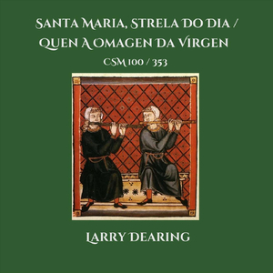 Santa Maria Strela Do Dia (Csm 100) / Quen a Omagen da Virgen (Csm 353)