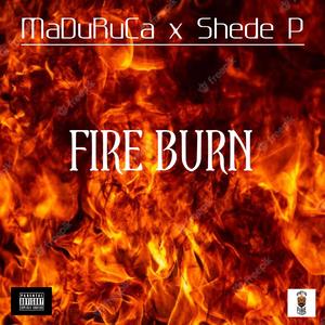 Fire Burn (feat. Shede P)