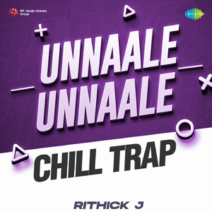 Unnaale Unnaale - Chill Trap