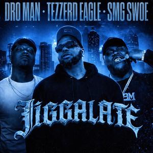 Jiggalate (feat. Dro Man & Swoe Whoa)