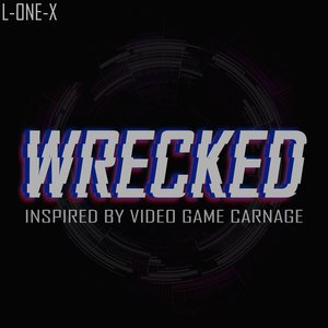 Wrecked (Inspired By Video Game Carnage)