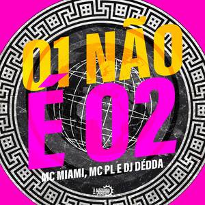 01 Não é 02