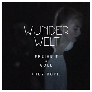 Freiheit = Gold (Hey Boy!)