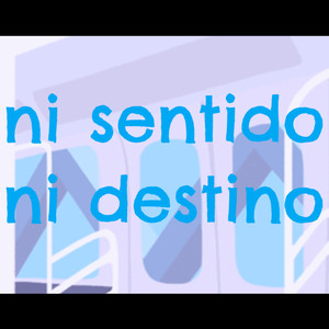 Ni sentido ni destino