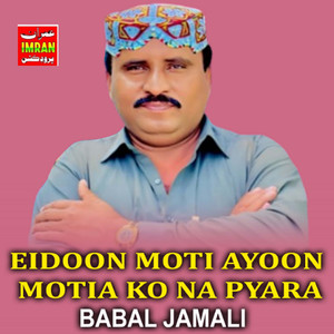 Eidoon Moti Ayoon Motia Ko Na Pyara