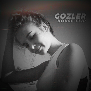 Gozler (House Flip)