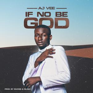 IF NO BE GOD