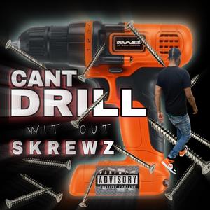 Cdwos (Can't Drill Wit Out Skrewz)