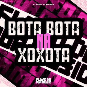 Bota Bota na Xoxota
