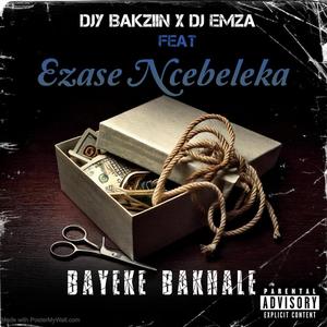 Bayeke bakhale (feat. Teezlo ,FASHIONTHINGZ ,Icee RSA ,Dj Emza)