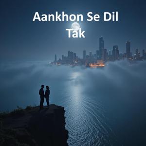 Aankhon Se Dil Tak