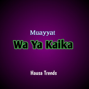 Muayyat Wa Ya Kaika
