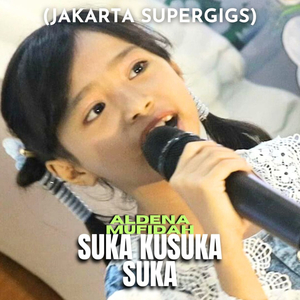 Suka Kusuka Suka (Jakarta Supergigs)