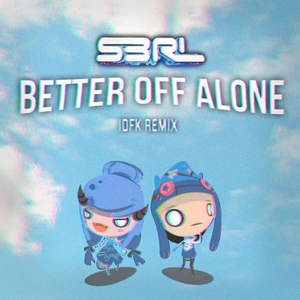 Better Off Alone (IDFK Remix)