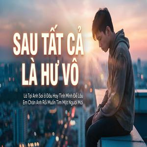 SAU TẤT CẢ LÀ HƯ VÔ