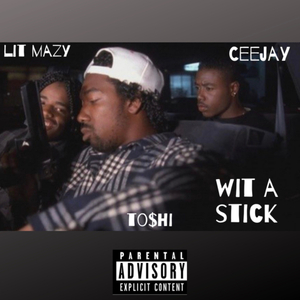 Wit A Stick (feat. Lit Mazy & CeeJay)