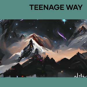 Teenage Way