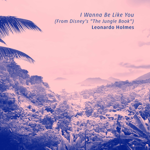 I Wanna Be Like You (From Disney's "The Jungle Book")