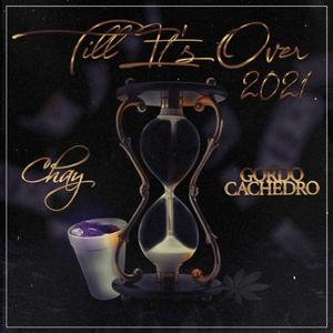 Till It's Over (feat. Gordo CacheDro)
