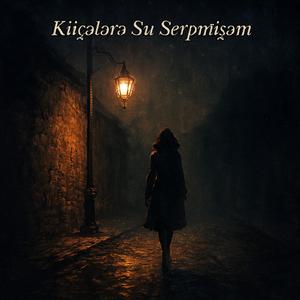 Küçələrə Su Sərpmişəm