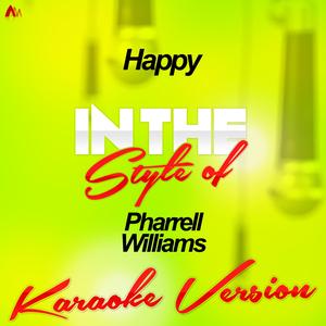 Happy (In the Style of Pharrell Williams) [Karaoke Version]