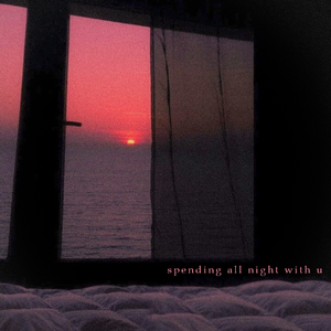 spending all night with u