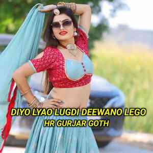 Diyo Lyao Lugdi Deewano Lego