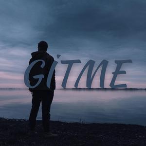 GİTME
