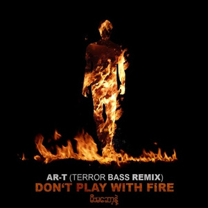 Don' T Play With Fire Prod By Fireworks Production (Terror Bass Remix)