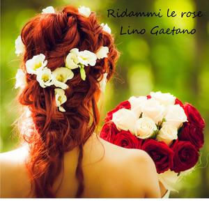 Ridammi le rose