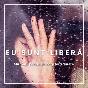 Eu Sunt Liberă | Afirmații pentru un corp fără durere