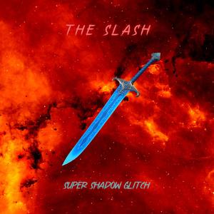 THE SLASH