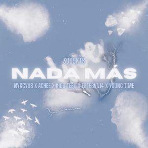 Nada más (feat. nykcyus, Achee, Estebvn14 & Timeee)