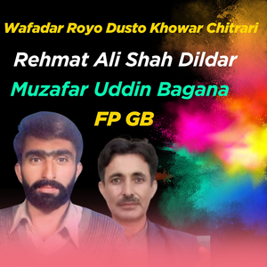 Wafadar Royo Dusto Khowar Chitrari