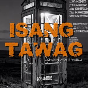 Isang Tawag (feat. ODP, John Wayne & Phatboi)