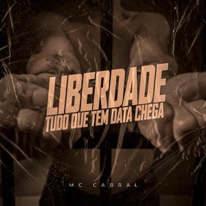 Liberdade, Tudo Que Tem Data Chega